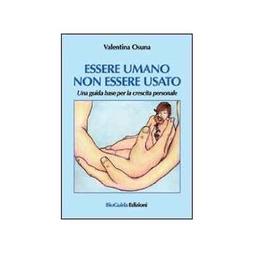 Essere Umano non Essere Usato   [Osuna - BioGuida]