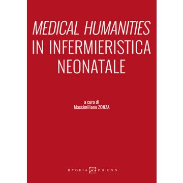 Medical humanities in infermieristica neonatale  Zonza Massimiliano  Hygeia  9788890651458