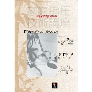 Manuali di shiatsu – 3° mese  Masunaga Shizuto  Shiatsu Milano Editore  9788890677267
