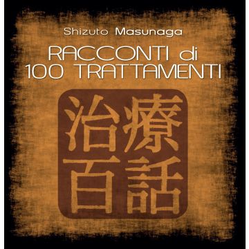 Racconti di 100 trattamenti  Masunaga Shizuto  Shiatsu Milano Editore  9788890677298