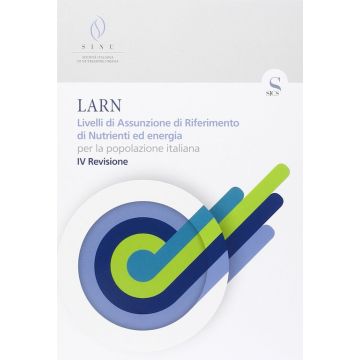 LARN. Livelli di Assunzione di Riferimento di Nutrienti ed energia per la popolazione italiana. IV Revisione SICS - 9788890685224