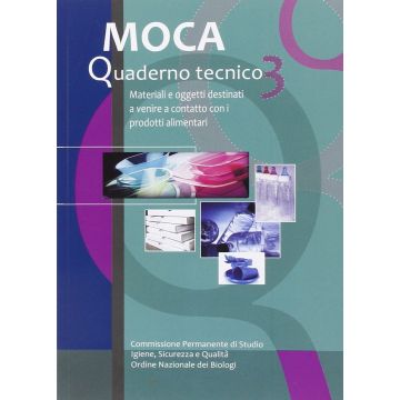 MOCA. Materiali e oggetti destinati a venire a contatto con i prodotti alimentari. Quaderno tecnico Vol. 3  Atzori Luciano Oscar  Aiba Editore  9788890982835