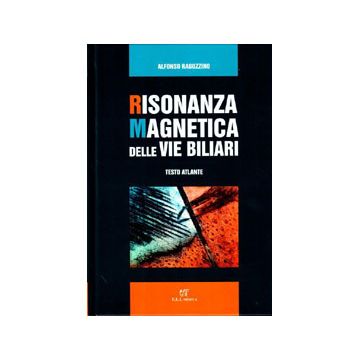 Ragozzino Alfredo - Risonanza Magnetica (RM) delle Vie Biliari - Testo Atlante - ELI MEDICA EDIZIONI INTERNAZIONALI