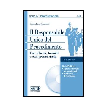 Il Responsabile Unico Del Procedimento. Con Cd-rom  - Spagnuolo Massimiliano - Simone - 9788891400161