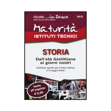 Maturita' Istituti Tecnici. Storia: Dall'eta' Giolittiana Ai Giorni Nostri -  - Simone - 9788891405289