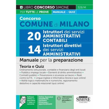 Concorso comune di Milano 20 istruttori dei servizi amministrativi contabili-14 istruttori direttivi dei servizi amministrativi. Manuale per la preparazione.Teoria e quiz. Con software online