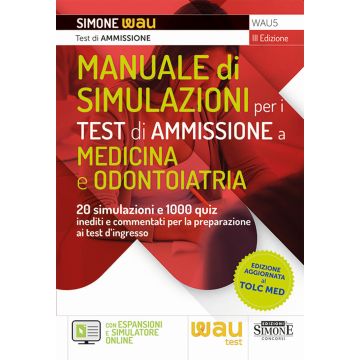 Manuale di Simulazioni per i test di ammissione a medicina e odontoiatria. 20 simulazioni e 1000 quiz inediti e commentati per la preparazione ai test d'ingresso a medicina, odontoiatria, professioni sanitarie e Veterinaria. Con simulatore online