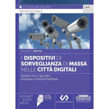 I dispositivi di sorveglianza di massa nelle città digitali. Aspetti etici e giuridici. Giustizia e polizia predittiva
