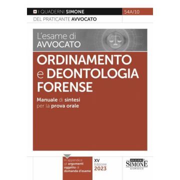 L'esame di avvocato. Ordinamento e deontologia Forense. Manuale di sintesi per la prova orale rafforzata 2023 (Quaderni del praticante Avvocato)