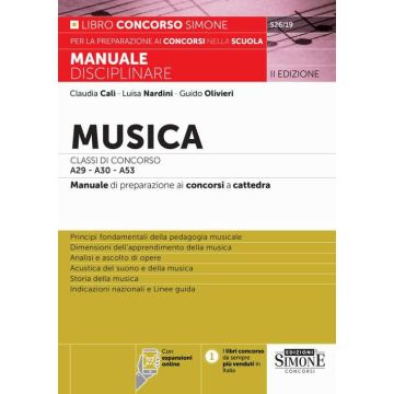 Musica. Classi di concorso A29-A30 (ex A031-A032)- A53. Manuale disciplinare completo per le prove scritte, orali e pratiche del concorso a cattedra. Con espansioni online - 526/19 Simone 2024