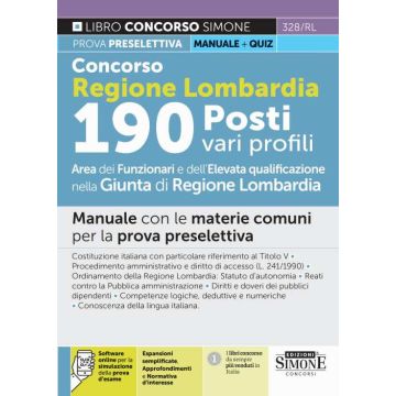 Concorso Regione Lombardia 190 posti vari profili. Area funzionari e dell'elevata qualificazione nella Giunta di Regione Lombardia. Manuale con le materie comuni per la prova preselettiva. Con software di simulazione