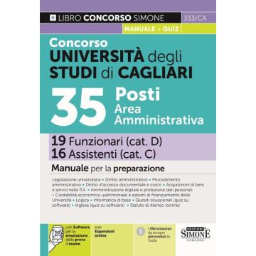 Concorso Università degli Studi di Cagliari. 35 posti area amministrativa. 19 Funzionari 16 Assistenti. Manuale per la preparazione. Con simulazione online - 333/CA Simone 2024
