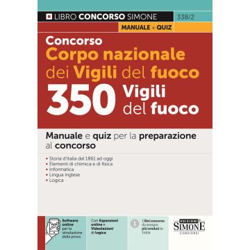 Concorso Corpo nazionale dei Vigili del fuoco. 350 Vigili del fuoco. MANUALE e QUIZ per la preparazione al concorso - 2024 Simone 338/2