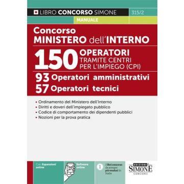Concorso Ministero dell'Interno. 150 operatori tramite centri per l'impiego (CPI). 93 operatori amministrativi. 57 operatori tecnici. Con simulazione online - 2024 Simone 315/2