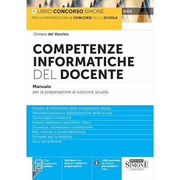Competenze informatiche del docente. Manuale per la preparazione ai concorsi scuola. Quadro di riferimento delle competenze digitali. Informatizzazione e digitalizzazione della scuola. Tecnologia e inclusione. Sistemi operativi e pacchetto office. Sicurez