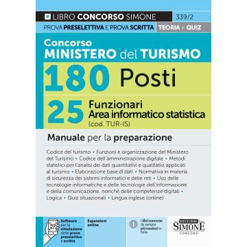 Concorso Ministero del Turismo 180 posti. 25 funzionari area informatico-statistica (cod. TUR-IS). Manuale per la preparazione 2025. Con simulazione delle prove preselettiva e scritta - Simone