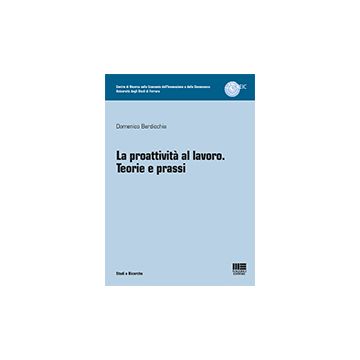 La Proattivita' Al Lavoro. Teorie E Prassi 