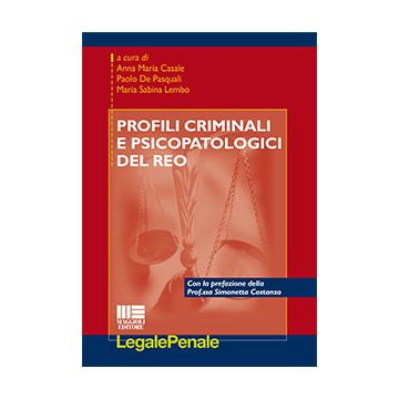 Profili Criminali E Psicopatologici Del Reo - Lembo M. Sabina; Casale A. Maria; De Pasquali Paolo - Maggioli Editore - 9788891604040