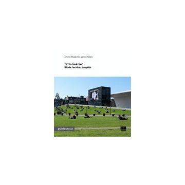 Tetti Giardino. Storia Tecnica Progetto - Tatano Valeria; Musacchio Antonio - Maggioli Editore - 9788891604279