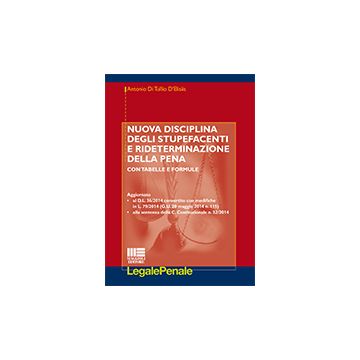 Nuova Disciplina Degli Stupefacenti E Rideterminazione Della Pena Giovannardi-fini - Di Tullio D'elisiis Antonio - Maggioli Editore - 9788891604873