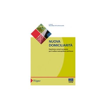 Nuova domiciliarità - Esperienze, scenari e proposte per il welfare metropolitano del futuro   [Di Toro Mammarella Massimiliano - Maggioli Editore]