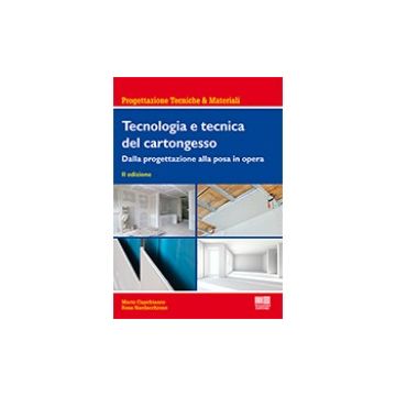 Tecnologia e tecnica del cartongesso - Dalla progettazione alla posa in opera 