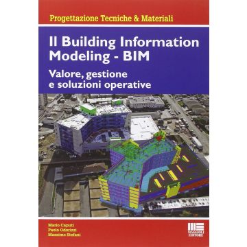 Il Building Information Modeling - BIM. Il valore, la gestione e le soluzioni operative   [Caputi  - Maggioli Editore]
