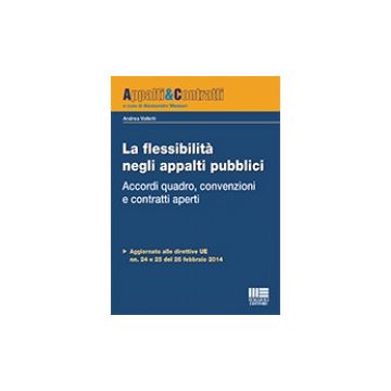 La flessibilità negli appalti pubblici - Accordi quadro, convenzioni e contratti aperti 