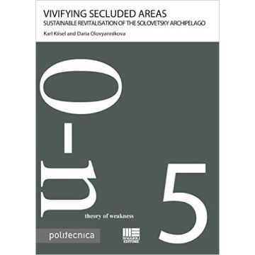 Vivifying secluded areas. Sustainable revitalisation of the Solovetsky archipelago  [Kiisel - Maggioli Editore]