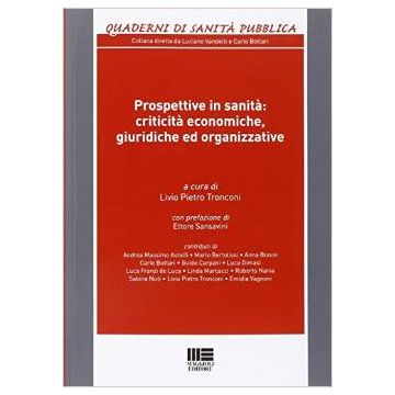 Prospettive in sanità: criticità economiche, giuridiche ed organizzative    [Tronconi - Maggioli Editore]
