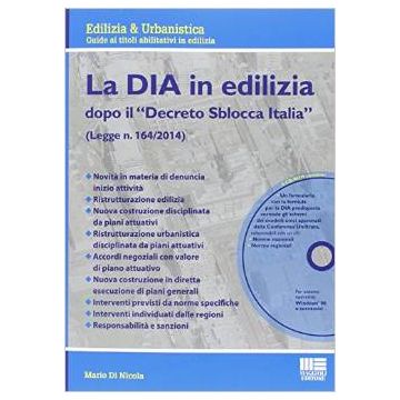 La DIA in edilizia - dopo il “Decreto Sblocca Italia”  (Legge n. 164/2014)   [Di Nicola  - Maggioli Editore]