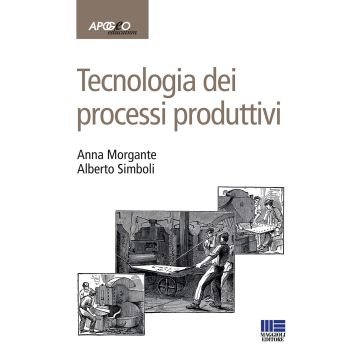 Tecnologia dei processi produttivi (Morgante Anna;Simboli Alberto - Apogeo)