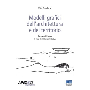 Modelli grafici dell'architettura e del territorio. Ediz. illustrata 3/ed. (Cardone - Apogeo)