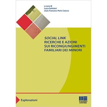 Social link ricerche e azioni sui ricongiungimenti familiari dei minori   [Salmieri - Maggioli Editore]