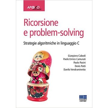 Ricorsione  e problem-solving - Strategie algoritmiche in linguaggio C    [Cabodi - Maggioli Editore]