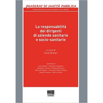 La responsabilità dei dirigenti di aziende sanitarie e socio-sanitarie   [Bottari - Maggioli Editore]