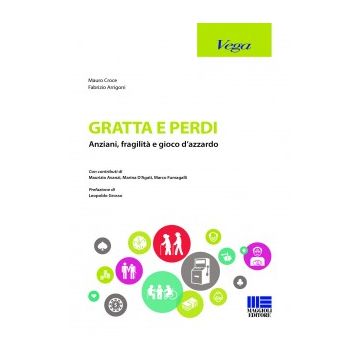 Gratta e perdi - Anziani, fragilità e gioco d’azzardo      [Croce - Maggioli Editore]