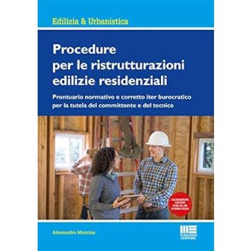 Procedure per le ristrutturazioni edilizie residenziali. Con aggiornamento online (Mezzina - Maggioli)