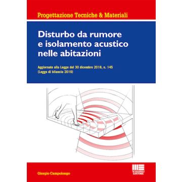 Disturbo da rumore e isolamento acustico nelle abitazioni. Aggiornato alla Legge n. 145 30/12/2018 (Legge di bilancio 2019)
