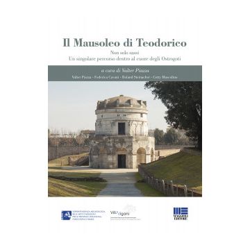 Il mausoleo di Teodorico. Non solo sassi. Un singolare percorso dentro al cuore degli Ostrogoti