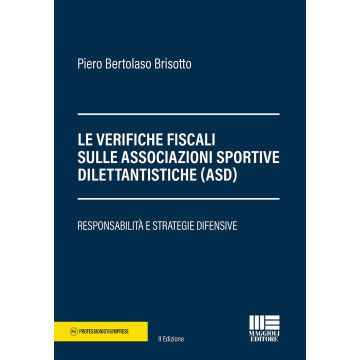 Le verifiche fiscali sulle associazioni sportive dilettantistiche (ASD). Responsabilità e strategie difensive 2/ed
