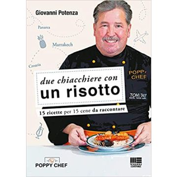 Due chiacchiere con un risotto. 15 risotti per 15 cene da raccontare
