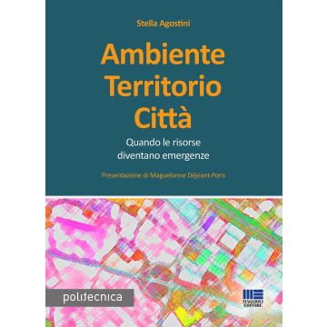Ambiente territorio città. Quando le risorse diventano emergenze