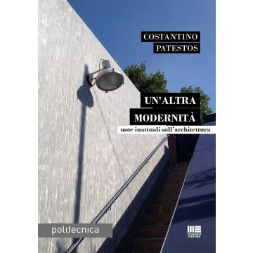 Un'altra modernità. Note inattuali sull'architettura