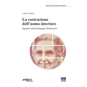 La costruzione dell'uomo interiore. Sguardi sulla pedagogia Montessori
