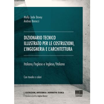 Dizionario tecnico illustrato per le costruzioni, l'ingegneria e l'architettura. Italiano-Inglese e Inglese-Italiano
