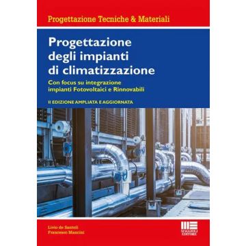 Progettazione degli impianti di climatizzazione 2/ed. Aggiornata Con focus su integrazione impianti Fotovoltaici e Rinnovabili