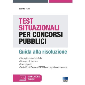 Test situazionali per concorsi pubblici. Guida alla risoluzione