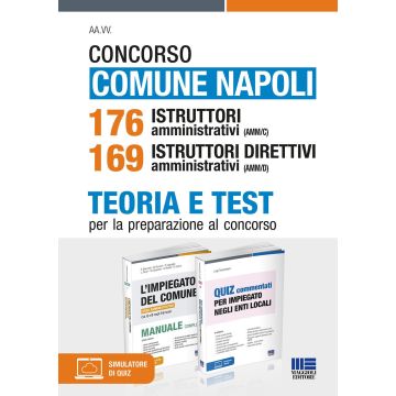 Concorso Comune Napoli 176 Istruttori amministrativi (AMM/C) 169 Istruttori direttivi amministrativi (AMM/D). Teoria e Test per la preparazione al concorso. Con espansione online