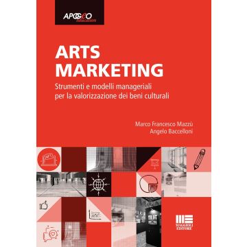 Arts marketing. Strumenti e modelli manageriali per la valorizzazione dei beni culturali